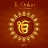 Ik Onkar - Mool Mantra Lofi