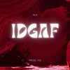 About IDGAF Song