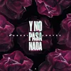 About Y no pasa nada Song