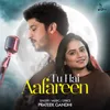 About Tu Hai Aafareen Song