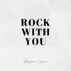 Rock With You