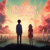 Pyaar Koi Khel Nahin Lofi Flip