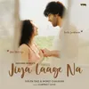 About Jiya Laage Na Song