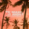 About To Make It Right Song