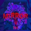 About MIRROR Song