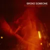 Broke Someone