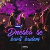 Dneska se bavit budem