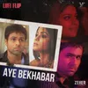 About Aye Bekhabar Lofi Flip \ From "Zeher" Song