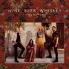 Wine, Beer, Whiskey Radio Edit