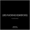 Forgabt (Jeg Fucking Elsker Dig)