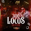 300 Locos En Vivo