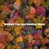 About Where the Backroad Ends Song
