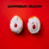 About Gummibrud i Silikon Song