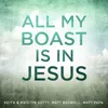 All My Boast Is In Jesus