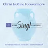 About Christ Is Mine Forevermore Live Song
