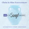 Christ Is Mine Forevermore Live