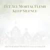About Let All Mortal Flesh Keep Silence Song