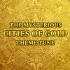 About Theme From "The Mysterious Cities of Gold" Song