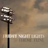 About Friday Night Lights Theme Tune From "Friday Night Lights" Song