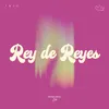 About Rey De Reyes Song