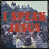 About I Speak Jesus Song
