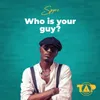 About Who Is Your Guy? Song
