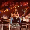 Die In A Bar Recycled