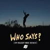 About Who Says? My Buddy Mike Remix Song