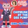 Chipmunk At The Gas Pump Sing-Along Version