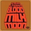 About Blood Milk Moon Song