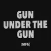 About Gun Under The Gun (MFG) Song