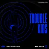 About Trouble Kids Song