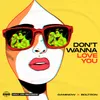 About Don't Wanna Love You Song