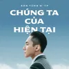 About Chúng Ta Của Hiện Tại Song