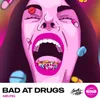 About Bad at Drugs Song