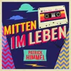 About Mitten im Leben Song