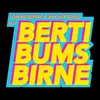 Berti Bums Birne