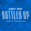 Bottled Up Versão Portuguesa