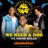 About We Need A Dog Song
