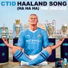 Haaland Song (Ha Ha Ha) The 2nd Leg