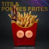 About Tits & pommes frites Song