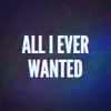 About All I Ever Wanted Song