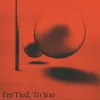 About I'm Tied, To You Patrick Holland Remix Song