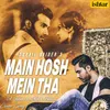 About Main Hosh Mein Tha Song