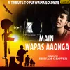 About Main Wapas Aaonga Border Song