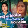 About Mujhe Chhodkar Tum Chalein To Ho Lekin Song