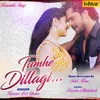 About Tumhe Dillagi Song