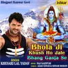 About Bhola Ji Khush Ho Jale Bhang Ganja Se Song