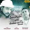About Chhupana Bhi Nahin Aata Recreated Song