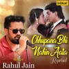 About Chhupana Bhi Nahin Aata Reprised Song